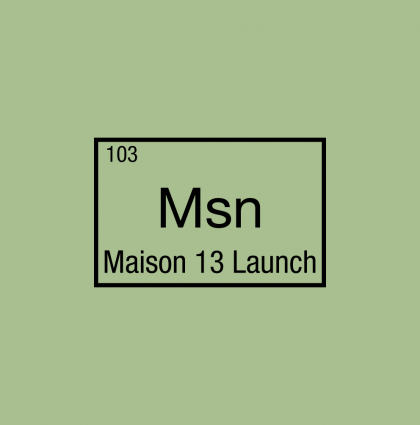 Maison 13 Launch